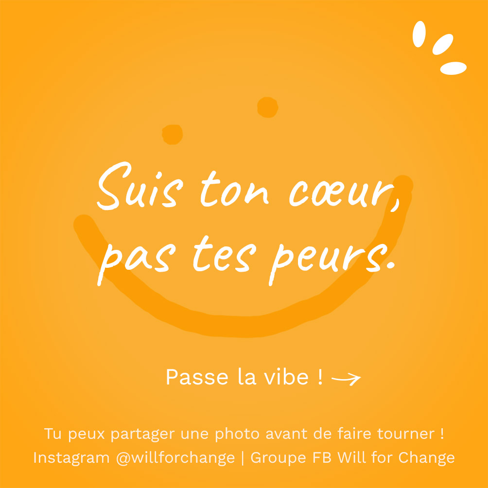 Suis ton cœur pas tes peurs - Citation positive - Will for Change