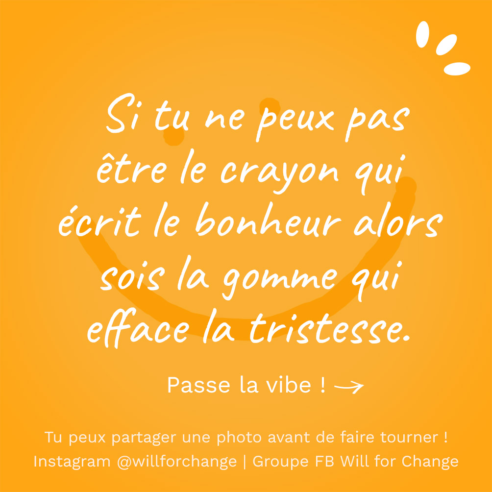 Si tu ne peux pas être le crayon - Citation positive - Will for Change