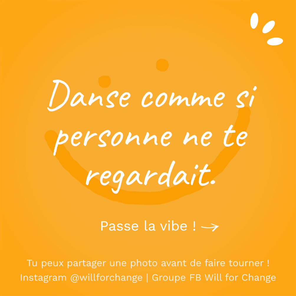 Danse comme si personne ne te regardait - Citation positive - Will for Change