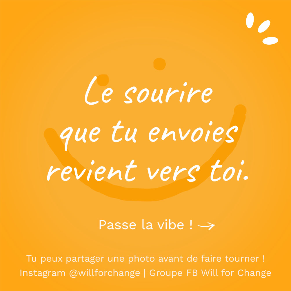 Le sourire que tu envoies revient vers toi - Citation positive - Will for Change