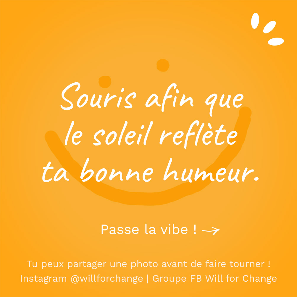 Souris afin que le soleil reflète ta bonne humeur - Citation positive - Will for Change